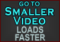 Go to thi s video smaller video but faster load