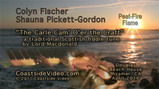 Colyn Fischer & Shauna Pickett-Gordon - The Carle Cam' O'er the Craft video Link
