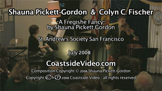 Shauna Pickett-Gordon and Colyn Fischer - A Fregishe Fancy - video Link