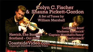 Colyn Fischer & Shauna Pickett-Gordon Willaim Marshall set, Hawick, Scotland - video Link